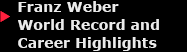 Franz Weber World Record and Career Highlights